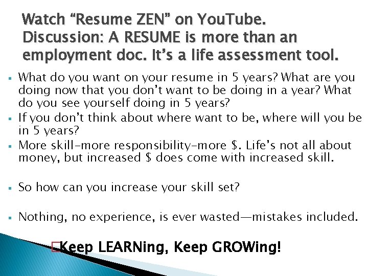 Watch “Resume ZEN” on You. Tube. Discussion: A RESUME is more than an employment