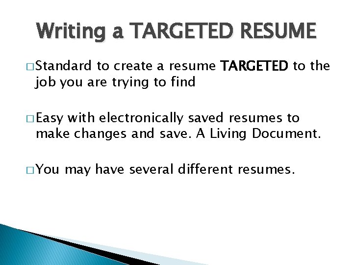 Writing a TARGETED RESUME � Standard to create a resume TARGETED to the job