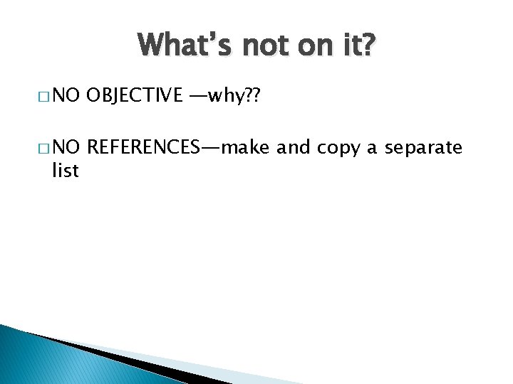 What’s not on it? � NO OBJECTIVE —why? ? � NO REFERENCES—make and copy