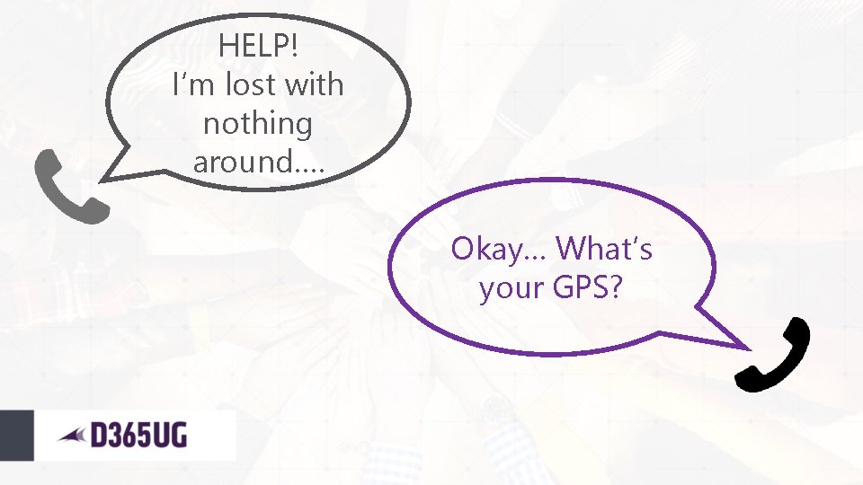HELP! I’m lost with nothing around…. Okay… What’s your GPS? 