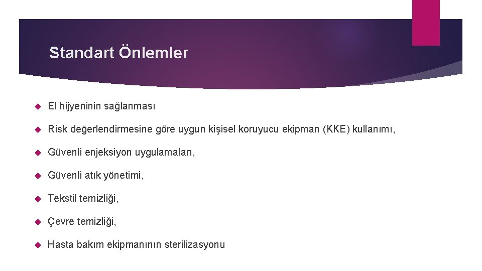 Standart Önlemler El hijyeninin sağlanması Risk değerlendirmesine göre uygun kişisel koruyucu ekipman (KKE) kullanımı,