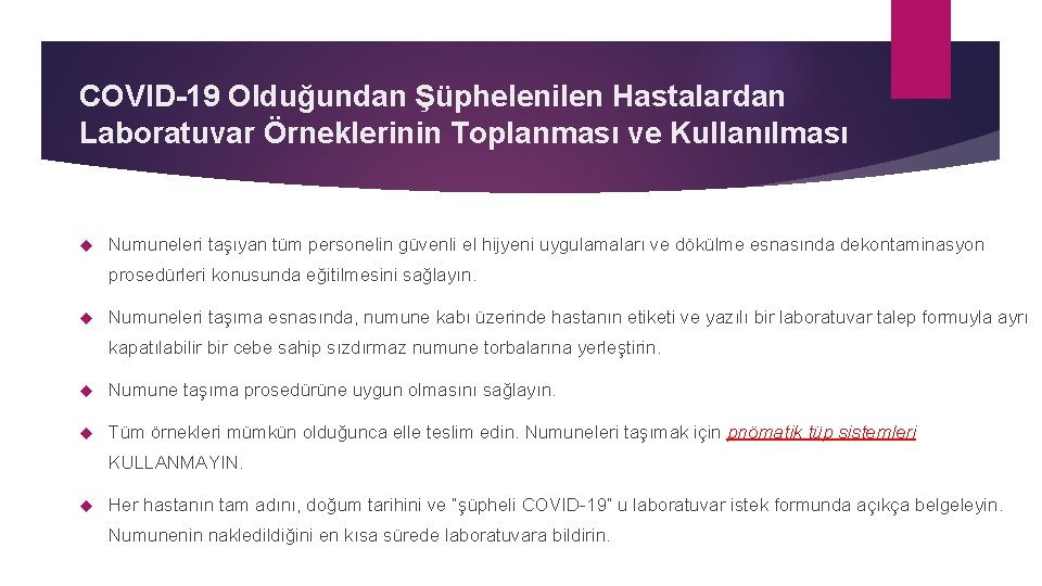 COVID-19 Olduğundan Şüphelenilen Hastalardan Laboratuvar Örneklerinin Toplanması ve Kullanılması Numuneleri taşıyan tüm personelin güvenli