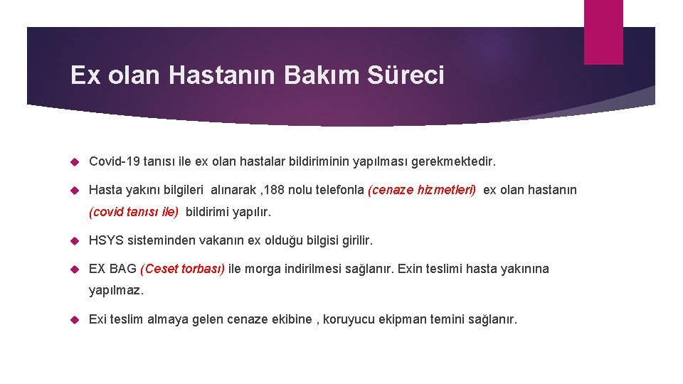 Ex olan Hastanın Bakım Süreci Covid-19 tanısı ile ex olan hastalar bildiriminin yapılması gerekmektedir.