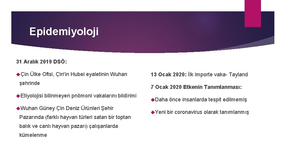 Epidemiyoloji 31 Aralık 2019 DSÖ: Çin Ülke Ofisi, Çin'in Hubei eyaletinin Wuhan şehrinde Etiyolojisi