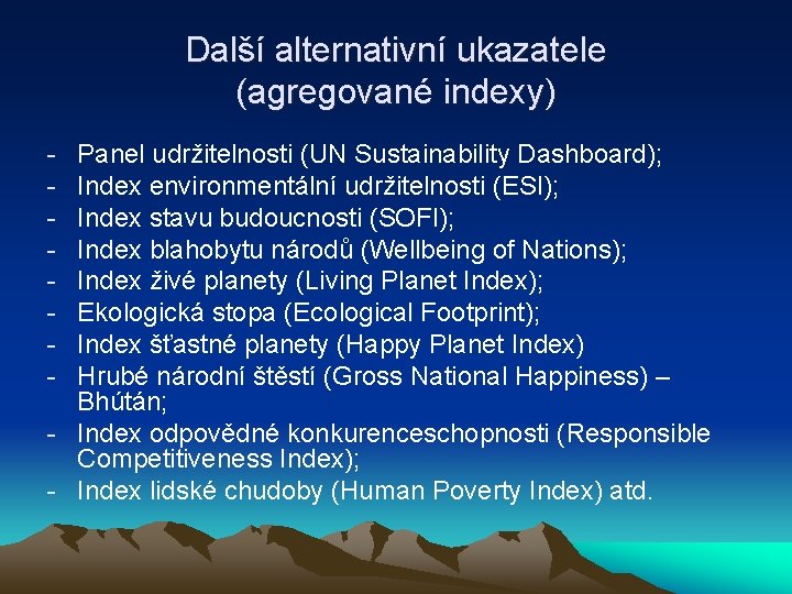 Další alternativní ukazatele (agregované indexy) - Panel udržitelnosti (UN Sustainability Dashboard); Index environmentální udržitelnosti