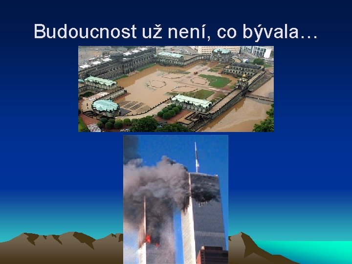 Budoucnost už není, co bývala… 