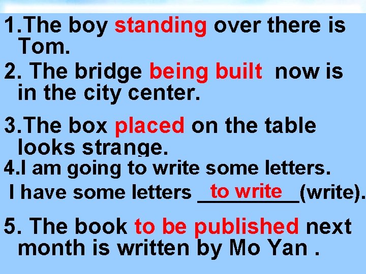 1. The standing over there. 1. Theboy boyisstanding there The is boy is Tom.