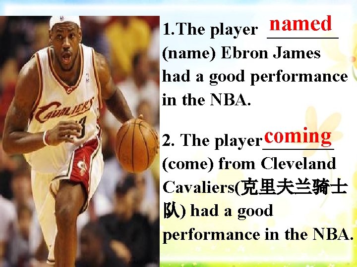 named 1. The player ____ (name) Ebron James had a good performance in the