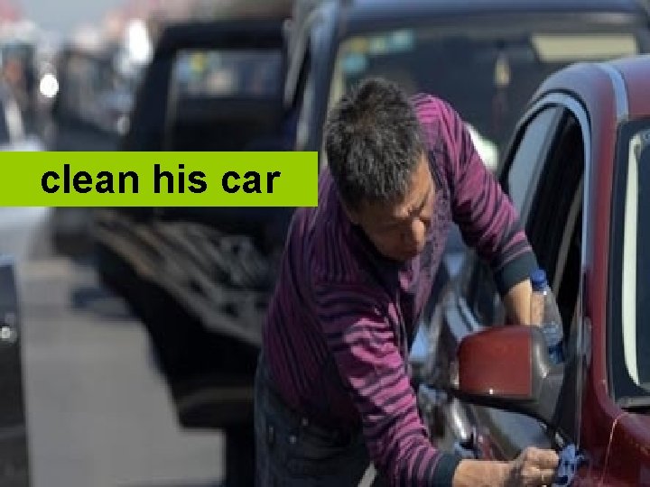 clean his car 