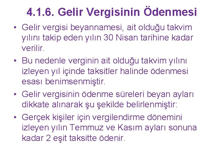 4. 1. 6. Gelir Vergisinin Ödenmesi • Gelir vergisi beyannamesi, ait olduğu takvim yılını