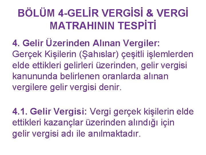 BÖLÜM 4 -GELİR VERGİSİ & VERGİ MATRAHININ TESPİTİ 4. Gelir Üzerinden Alınan Vergiler: Gerçek