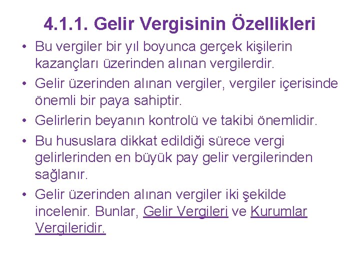 4. 1. 1. Gelir Vergisinin Özellikleri • Bu vergiler bir yıl boyunca gerçek kişilerin