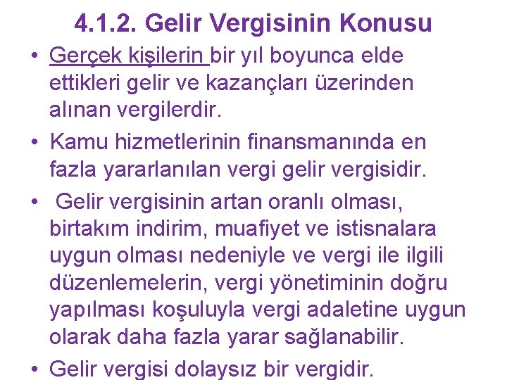 4. 1. 2. Gelir Vergisinin Konusu • Gerçek kişilerin bir yıl boyunca elde ettikleri
