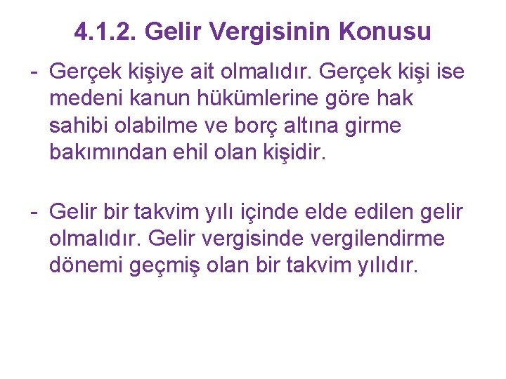 4. 1. 2. Gelir Vergisinin Konusu - Gerçek kişiye ait olmalıdır. Gerçek kişi ise