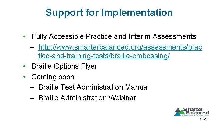 Support for Implementation • Fully Accessible Practice and Interim Assessments – http: //www. smarterbalanced.