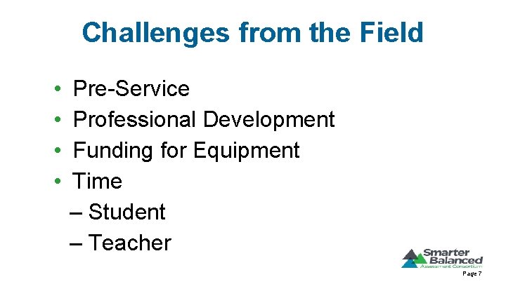 Challenges from the Field • • Pre-Service Professional Development Funding for Equipment Time –