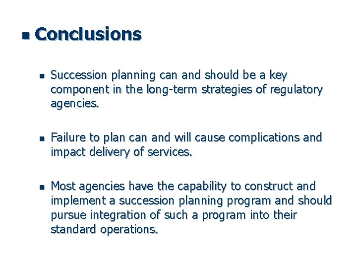 n Conclusions n n n Succession planning can and should be a key component