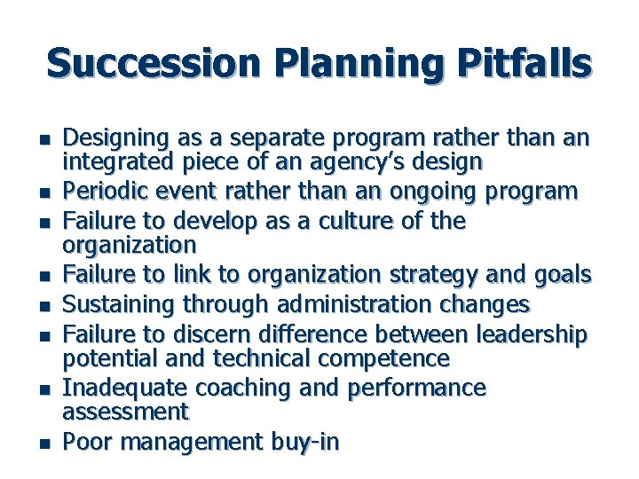 Succession Planning Pitfalls n n n n Designing as a separate program rather than