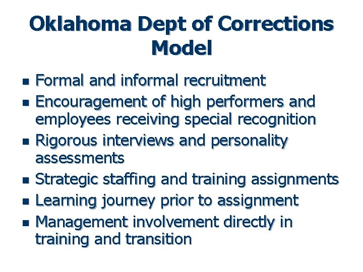 Oklahoma Dept of Corrections Model n n n Formal and informal recruitment Encouragement of