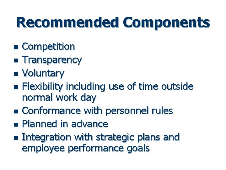 Recommended Components n n n n Competition Transparency Voluntary Flexibility including use of time