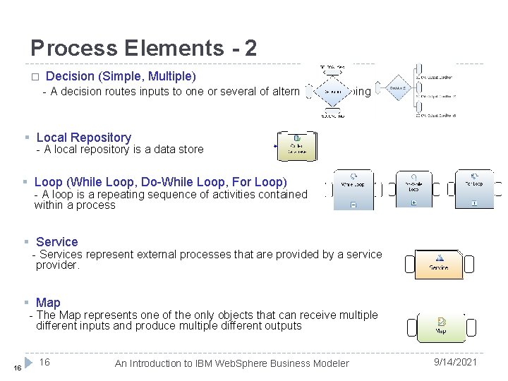 Process Elements - 2 � Decision (Simple, Multiple) - A decision routes inputs to