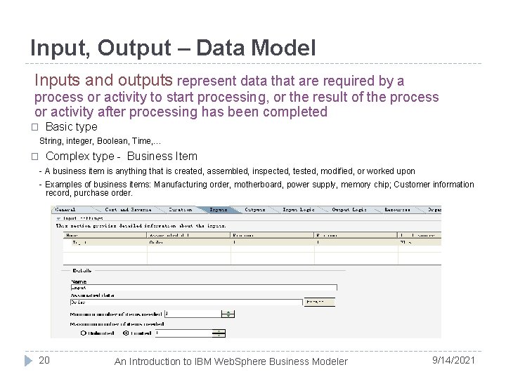 Input, Output – Data Model Inputs and outputs represent data that are required by