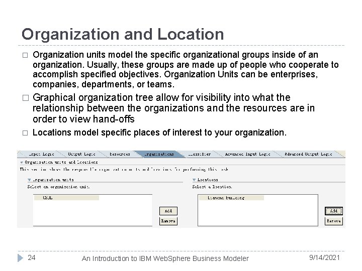 Organization and Location � Organization units model the specific organizational groups inside of an