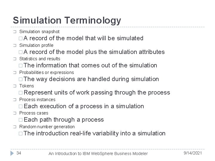 Simulation Terminology � Simulation snapshot �A � Simulation profile �A � record of the