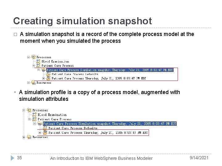 Creating simulation snapshot � A simulation snapshot is a record of the complete process