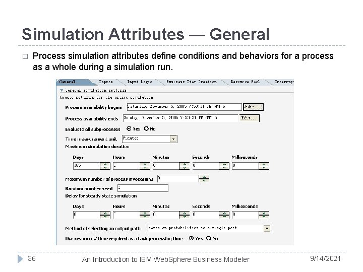 Simulation Attributes — General � Process simulation attributes define conditions and behaviors for a