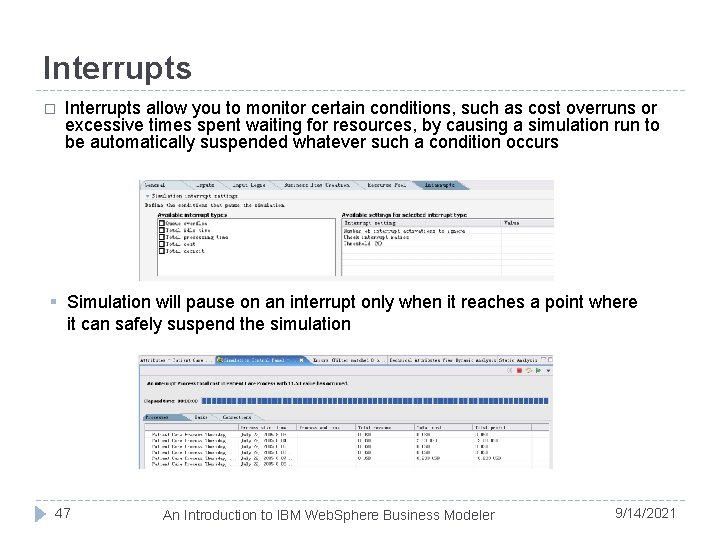 Interrupts � Interrupts allow you to monitor certain conditions, such as cost overruns or