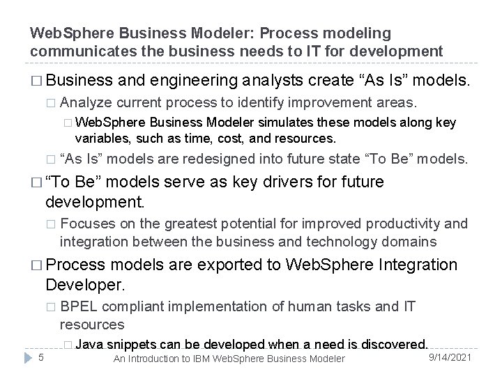 Web. Sphere Business Modeler: Process modeling communicates the business needs to IT for development