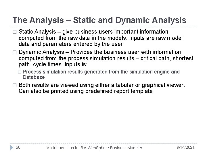 The Analysis – Static and Dynamic Analysis Static Analysis – give business users important