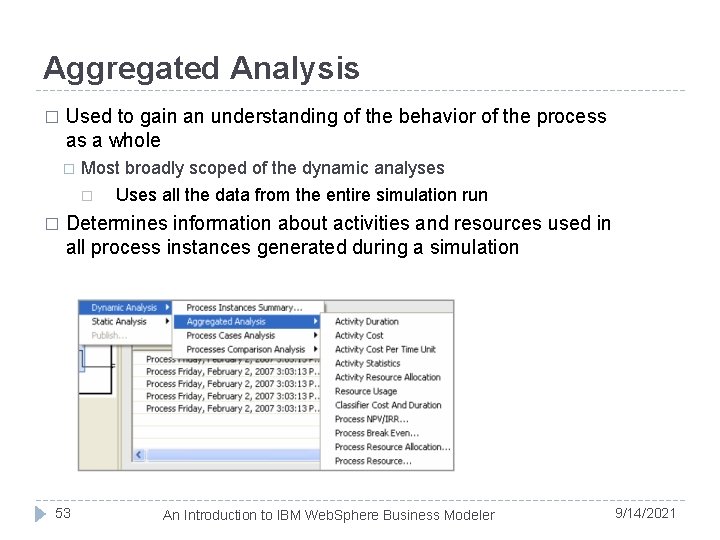 Aggregated Analysis � Used to gain an understanding of the behavior of the process
