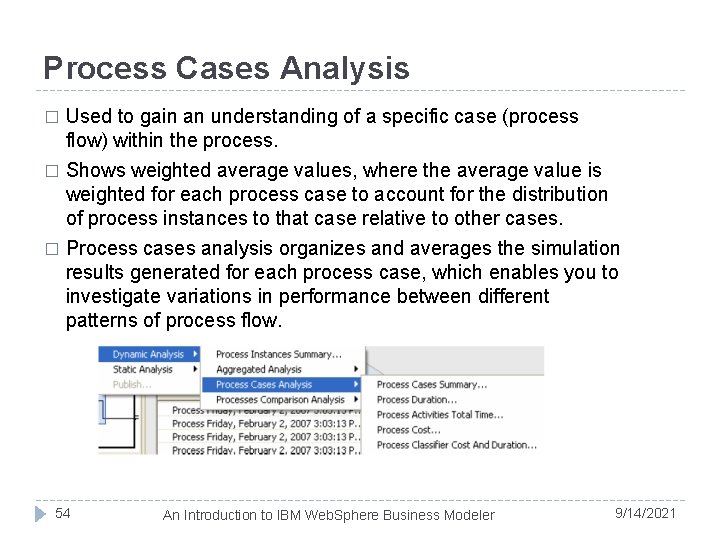 Process Cases Analysis � Used to gain an understanding of a specific case (process