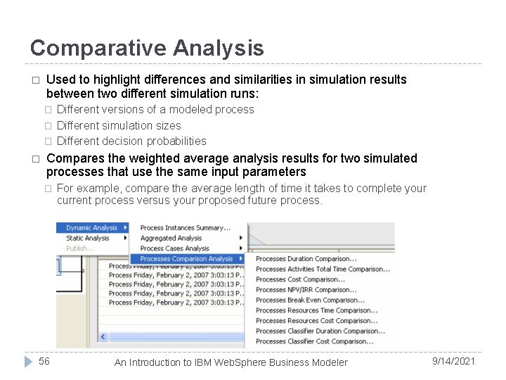 Comparative Analysis � Used to highlight differences and similarities in simulation results between two