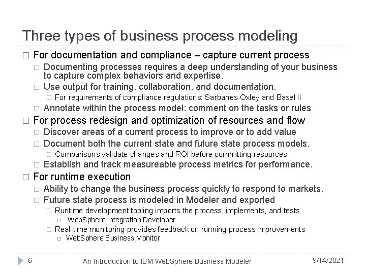 Three types of business process modeling � For documentation and compliance – capture current