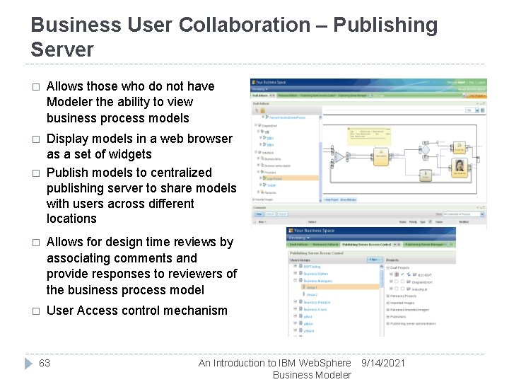Business User Collaboration – Publishing Server � Allows those who do not have Modeler