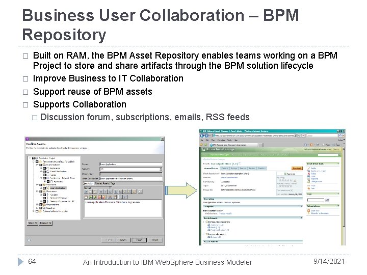 Business User Collaboration – BPM Repository Built on RAM, the BPM Asset Repository enables