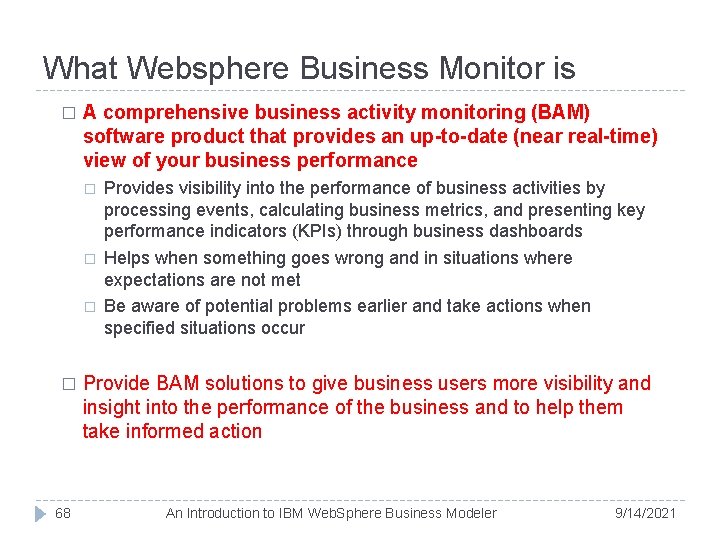 What Websphere Business Monitor is � A comprehensive business activity monitoring (BAM) software product