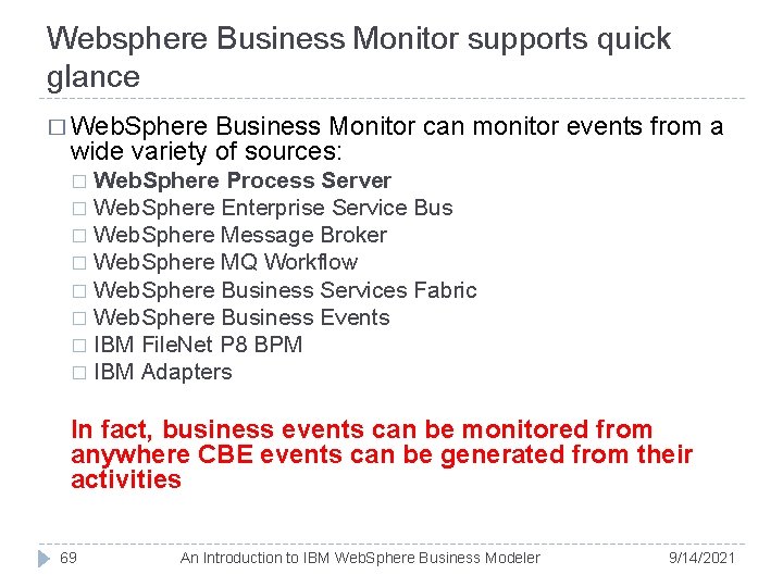 Websphere Business Monitor supports quick glance � Web. Sphere Business Monitor can monitor events