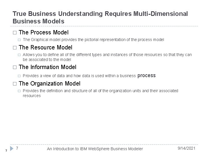 True Business Understanding Requires Multi-Dimensional Business Models The Process Model � � The Resource