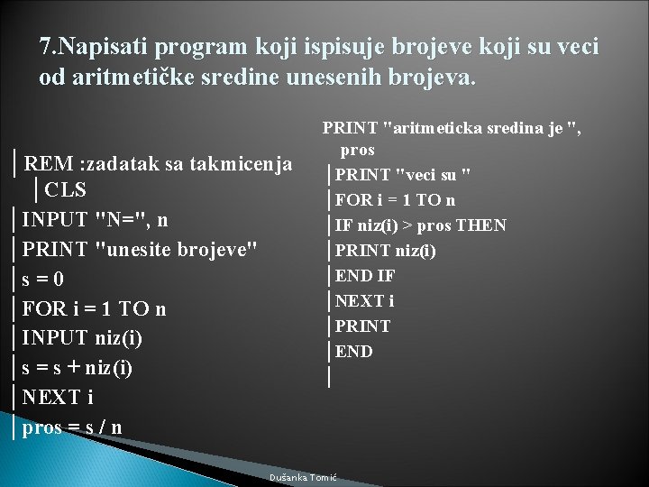 7. Napisati program koji ispisuje brojeve koji su veci od aritmetičke sredine unesenih brojeva.