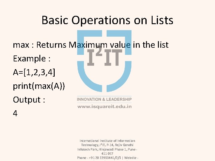 Basic Operations on Lists max : Returns Maximum value in the list Example :