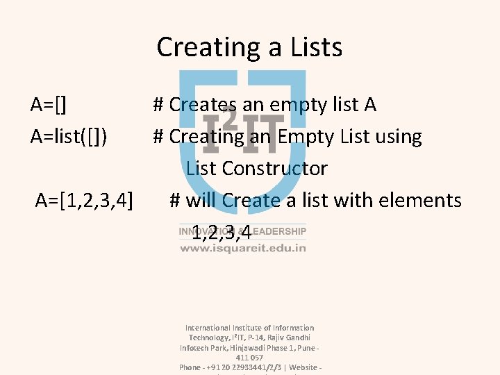 Creating a Lists A=[] A=list([]) # Creates an empty list A # Creating an