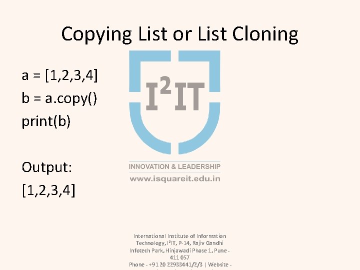 Copying List or List Cloning a = [1, 2, 3, 4] b = a.