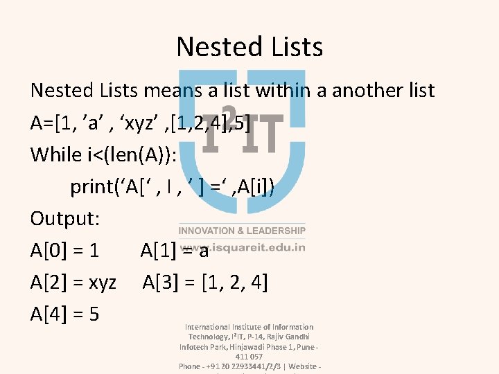 Nested Lists means a list within a another list A=[1, ’a’ , ‘xyz’ ,