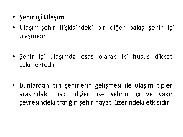  • Şehir içi Ulaşım • Ulaşım-şehir ilişkisindeki bir diğer bakış şehir içi ulaşımdır.