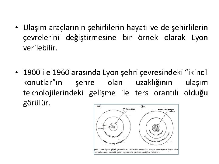  • Ulaşım araçlarının şehirlilerin hayatı ve de şehirlilerin çevrelerini değiştirmesine bir örnek olarak