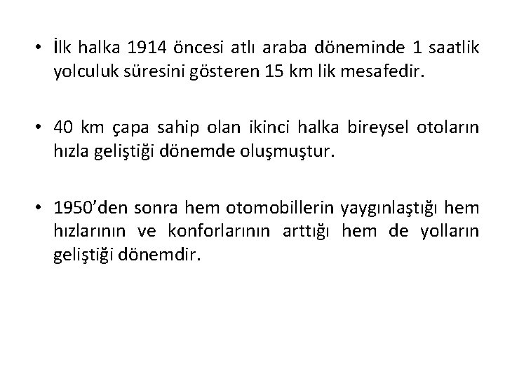  • İlk halka 1914 öncesi atlı araba döneminde 1 saatlik yolculuk süresini gösteren